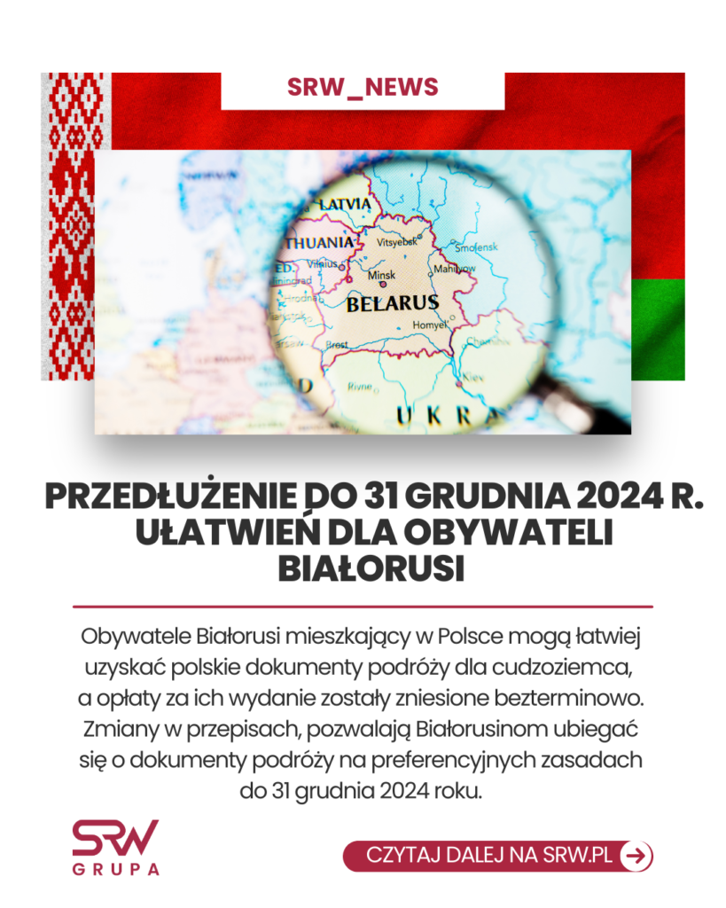 SRW_NEWS: PRZEDŁUŻENIA DO 31 GRUDNIA 2024R. UŁATWIEŃ DLA OBYWATELI BIAŁORUSI