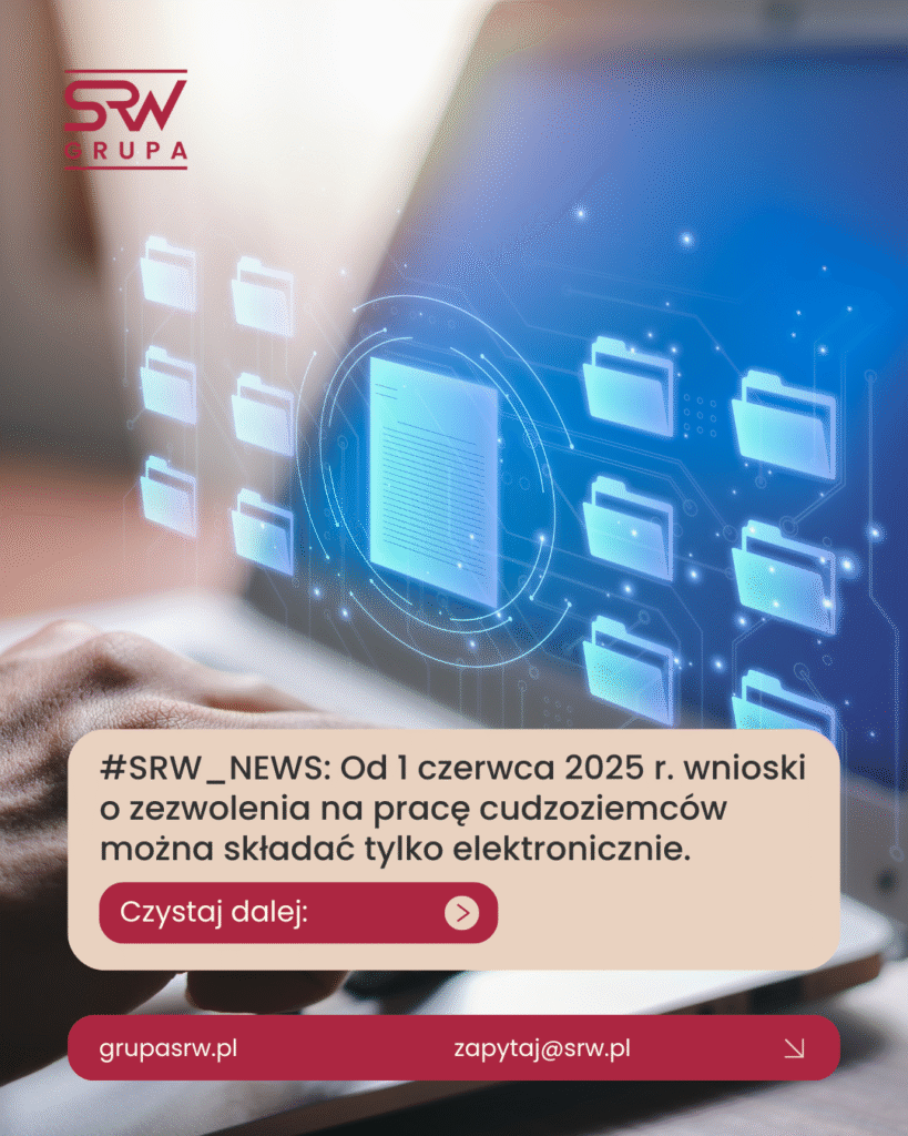 SRW_NEWS: Od 1 czerwca 2025 r. wnioski o zezwolenia na pracę cudzoziemców można składać tylko elektronicznie.