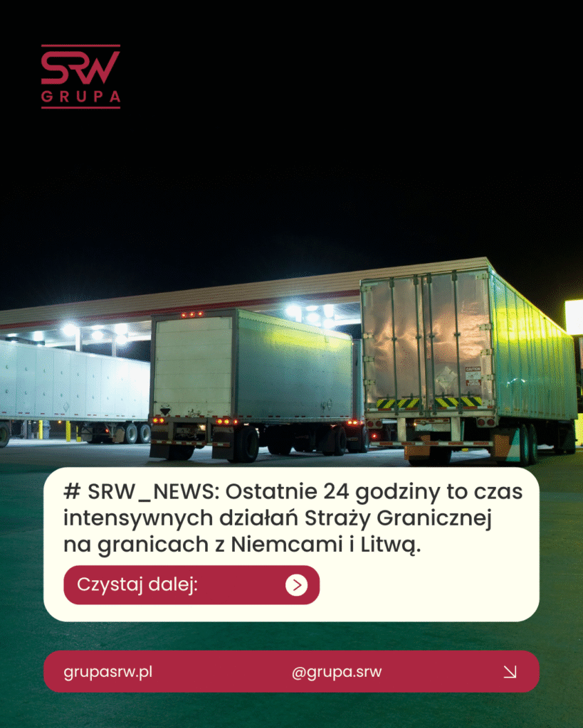 SRW_NEWS: Ostatnie 24 godziny to intensywne działania Straży Granicznej na granicach z Niemcami i Litwą.